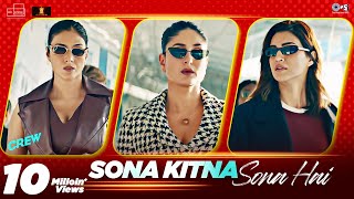 Sona Kitna Sona Hai  Crew  Tabu Kareena Kapoor Khan Kriti Sanon  IP Singh Nupoor  Akshay IP [upl. by Debby]