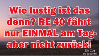 Wie lustig ist das denn quotRE 40quot fährt nur EINMAL am Tag ohne Rückfahrt Nur Herrenberg  Karlsruhe [upl. by Eilarol]