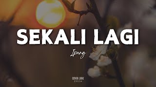 SEKALI LAGI  IPANG COVER LIRIK [upl. by Sinclare]