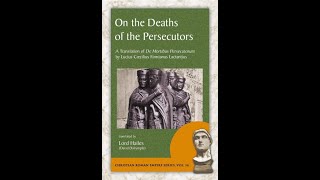 quotOn the Deaths of the Persecutorsquot By Firmianus Lactantius [upl. by Adnowal941]