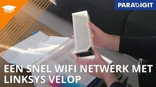 Linksys Velop Multiroom WiFi zelf thuis installeren  How to  Paradigit [upl. by Hong858]