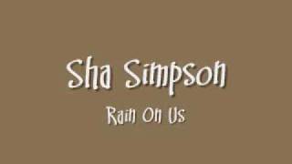 Sha Simpson  Rain On Us [upl. by Nessnaj]