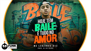 MC Leozinho B13  Hoje Tem Baile é Tudo no Amor Peixinho Filmes [upl. by Aixela]