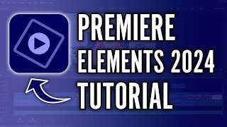 Adobe Premiere Elements 2024 Tutorial  Complete Tutorial for Beginners [upl. by Yuzik703]