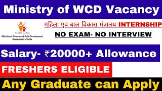 Ministry of WCD Internship 2024  Stipend 20000HOSTELFOOD  Internship for Freshers  Apply Any UG [upl. by Robma]