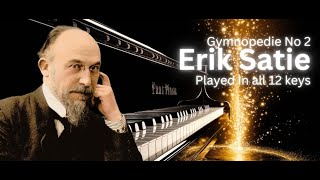 Erik Satie’s Gymnopedie No 2 Played in All 12 Keys  A Mesmerizing Piano Journey gymnopédie [upl. by Brockwell489]