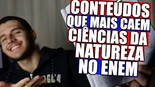 CONTEÚDOS QUE MAIS CAEM EM CIÊNCIAS DA NATUREZA NO ENEM [upl. by Kara-Lynn]