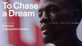 On  Dominic Lobalu To Chase a Dream  Dream Together [upl. by Raab]