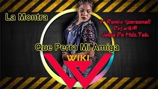 La Montra  Que Perra Mi AmigaDJ iZiKVRemix personalDvj wiki® Jalpa De Mdz Tab [upl. by Harned]