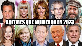 20 Actores Que Murieron En 2023 Y No Lo Sabías [upl. by Reehsab955]