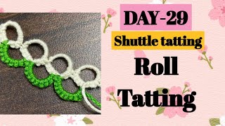 Day29 Roll tatting ❤️basic shuttle tatting class for beginners [upl. by Ragse]