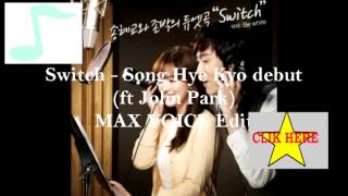 Switch  Song Hye Kyo debut ft John Park EDIT MA VOCIE [upl. by Cassandry]