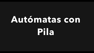 5Autómatas con Pila [upl. by Nylirrej]