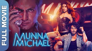 मुन्ना माइकल  Munna Michael  Tiger Shroff Nawazuddin Siddiqui Nidhhi Agerwal  Superhit Movie [upl. by Ayel]