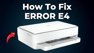 How To Fix ERROR E4 on HP Envy Printer 6000 6020 6050 6055 6055e 6075 2024 Step By Step Guide [upl. by Iona]