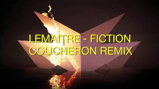 Lemaitre  Fiction Coucheron Remix [upl. by Amadas640]