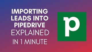 How To Import Leads Into Pipedrive 2024 [upl. by Terris185]