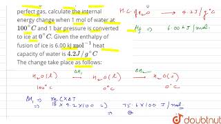 Assuming the water vapour to be a perfect gas calculate the internal energy change when 1 mol o [upl. by Ymmas221]