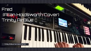 Fred Allan Holdsworth Keyboard Cover  Trinity AirBlue [upl. by Elleynod]