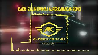 Kadr  Zalim Dünya  Alper Karacan Remix [upl. by Kcirddor]