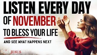 PRAY THIS Powerful November Prayer for Blessing Breakthrough Listen Every Day Christian Motivation [upl. by Louanna]