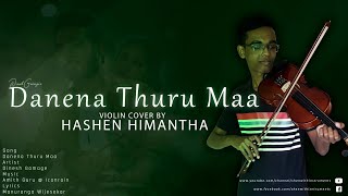 Danena Thuru Maa  දැනෙනා තුරු මා   Violin Cover By Hashen Himantha KanchanaAnuradhi [upl. by Ritz]