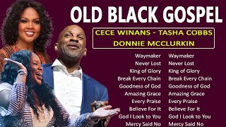 OLD BLACK GOSPEL 🎹 BEST GOSPEL MIX 2023 Cece Winans Jekalyn Carr Donnie Mcclurkin Tasha Cobbs [upl. by Orms]