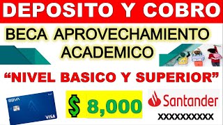 Beca Aprovechamiento Academico 2024 💳 DEPOSITO Y COBRO 💲8000 Tarjeta BBVA y Clave Refer SANTANDER [upl. by Gleda]