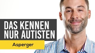 5 Dinge die NUR AUTISTEN verstehen  Asperger Syndrom [upl. by Anelahs]