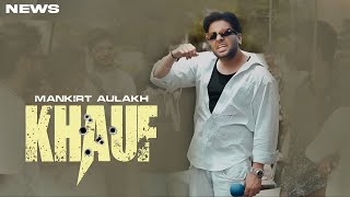 Khauf Song  Mankirt Aulakh  Punjabi  New Song  Mankirt Aulakh New Song 2024 [upl. by Yznyl566]