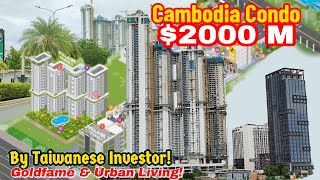 2000 Million Cambodia Condo by Taiwanese Investor Goldfame amp Urban Living [upl. by Elauqsap]