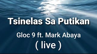 Tsinelas Sa Putikan  live lyrics   Gloc 9 ft Mark Abaya [upl. by Llenal910]