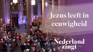 Nederland Zingt Jezus leeft in eeuwigheid [upl. by Janela215]