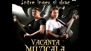 Vacanta Muzicala  Intre inger si drac [upl. by Minnnie]