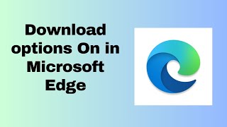 Download options On in Microsoft Edge [upl. by Kylander]