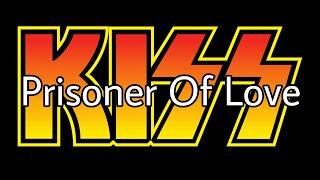 KISS  Prisoner Of Love Lyric Video [upl. by Akemeuwkuhc]