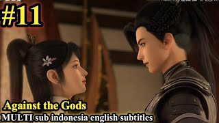 Against the Gods Nitian Xie Shen Episode 11 sub Indonesia English subtitles [upl. by Armand]