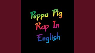 Peppa Pig Rap in English [upl. by Cressi593]