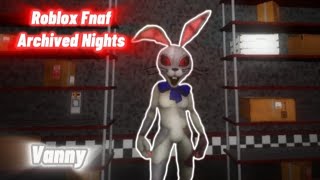 Roblox Fnaf Archived NightsVanny [upl. by Ehud]