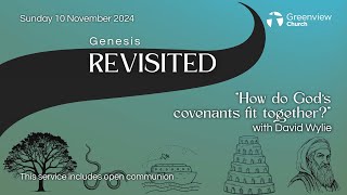 20241110 quotHow do Gods covenants fit togetherquot  Genesis Revisited [upl. by Cruz]