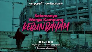 Selamanya Warga Kampung Kebun Bayam  Ceritaurban [upl. by Erdda278]