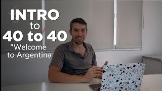 Ep 1 Intro to 40 to 40  Welcome to Argentina [upl. by Htepsle643]