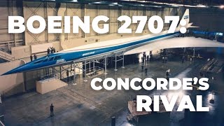 Boeing’s Concorde Competitor The 2707 – Why Was It Canceled [upl. by Meeker]