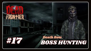 DEAD FRONTIER 3D  DEATH ROW  BOSS HUNTING 17  FIRST TIME KILLING A GROUP OF EVOLVED LONG ARMS [upl. by Etem]