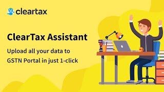 ClearTax Assistant  Upload all your data to GSTN portal in just 1 click [upl. by Atelahs]