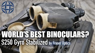 Worlds Best Binoculars  Fraser Optics Gyro Stabilized S250 [upl. by Iclehc]