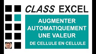 EXCEL  AUGMENTER AUTOMATIQUEMENT UNE VALEUR DE CELLULE EN CELLULE [upl. by Mab]