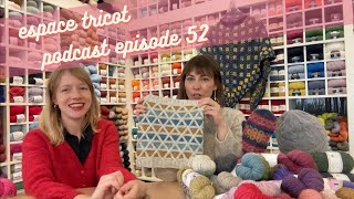 Espace Tricot Knitting Podcast Episode 52 [upl. by Eive]