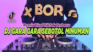 DJ GARA GARA SEBOTOL MINUMAN REMIX FULL BASS VIRAL TIKTOK TERBARU 2024 [upl. by Einnad]