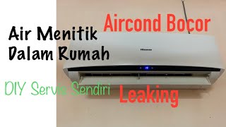 Aircond Leaking Bocor Air Menitik Dalam Rumah DIY Cara Mudah Servis Sendiri [upl. by Venezia745]